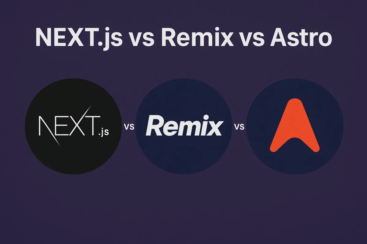 Modern Frameworks: Next.js vs Remix vs Astro